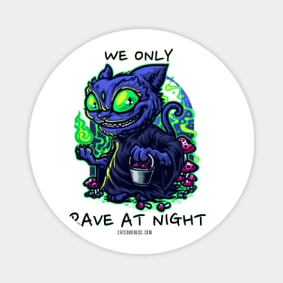 Techno cat - We only rave at night - Catsondrugs.com - rave, edm, festival, techno, trippy, music, 90s rave, psychedelic, party, trance, rave music, rave krispies, rave flyer Magnet